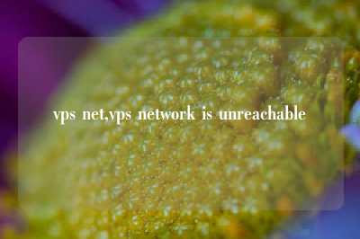 vps net,vps network is unreachable